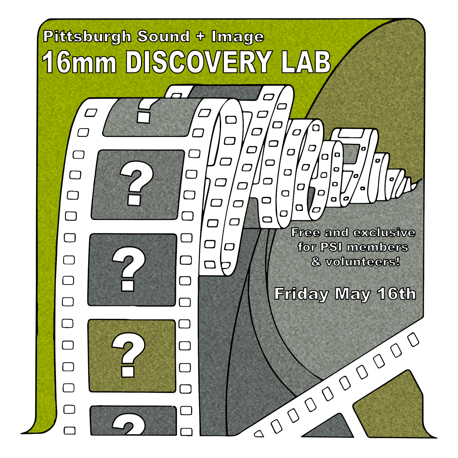 A color graphic (greens and yellows) with an illustration of film undulating. The frames of the film display question marks. Text reads: Pittsburgh Sound + Image presents 16mm Discovery Lab